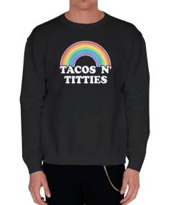 Black Sweatshirt Lesbian Titties Tacos N Titties