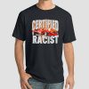Funny Bootleg Certified Racist T Shirt