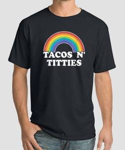 Lesbian Titties Tacos N Titties Shirt
