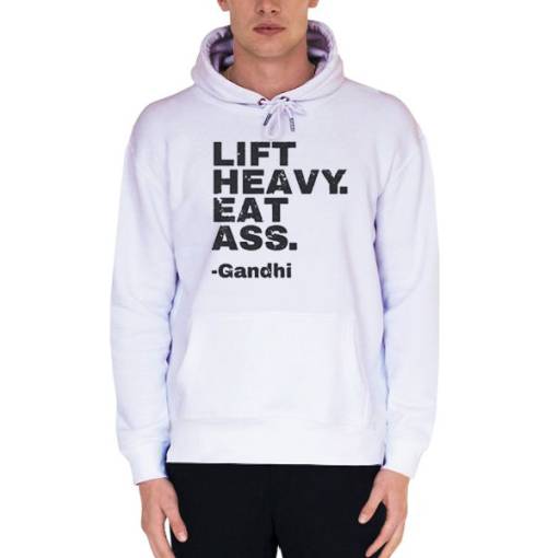 White Hoodie Lift Heavy Eat Ass Gandhi
