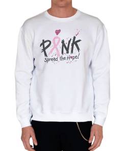 White Sweatshirt Support Spread the Hope Breast Cancer