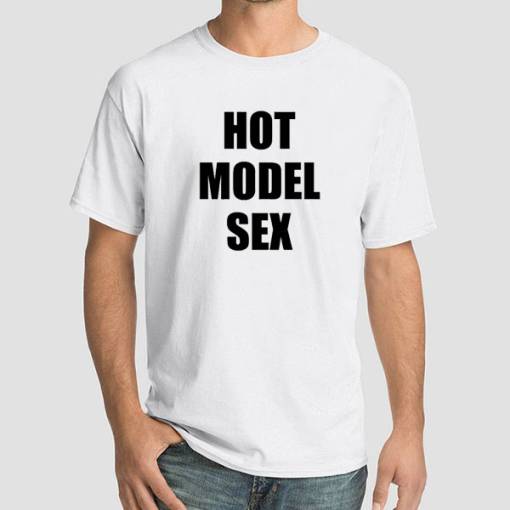 Funny Hot Model Sex Shirt