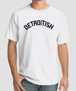 Quotes for Detroitish Shirt
