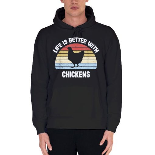 Black Hoodie Life Is Better With Chicken Short