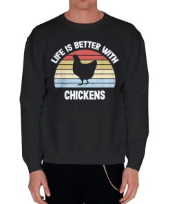 Black Sweatshirt Life Is Better With Chicken Short