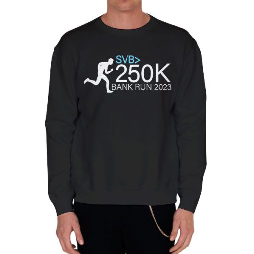 Black Sweatshirt Silicon Valley 250K Svb Bank Run