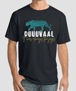 Duuuval It Was Always the Jaguars Shirt