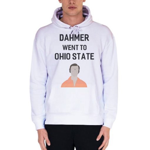 White Hoodie Funny Dahmer Went to Ohio State