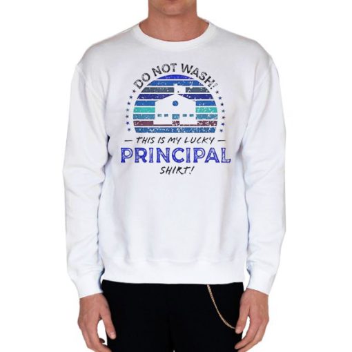 White Sweatshirt Funny Quote Title Principal
