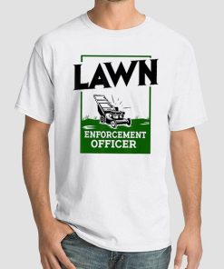 Lawn Mow Mowing Enforcement Shirt