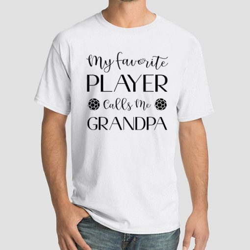 My Favorite Player Calling Grandpa Shirt