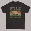 Retro Live Ugly Fake Your Death Shirt