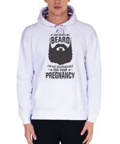 White Hoodie Pregnancy Quotes Funny Beard