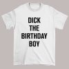 Celebrating Dick the Birthday Boy Shirt