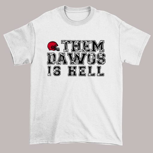 Graphic Them Dawgs Is Hell Meaning Shirt
