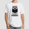 Pregnancy Quotes Funny Beard T Shirt