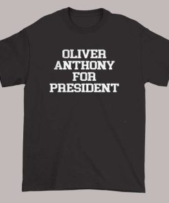 Funny for President Oliver Anthony Merch Shirt