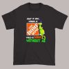 Admit It Now Working at Home Depot Grinch Shirt