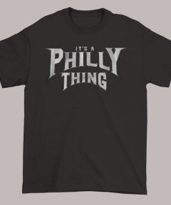 Black T Shirt Typography Its a Philly Thing Shirt