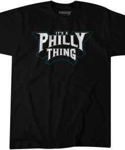 Typography It's a Philly Thing Shirt