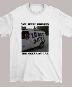 Loded Diper Van You Were Driving the Gateway Car Shirt